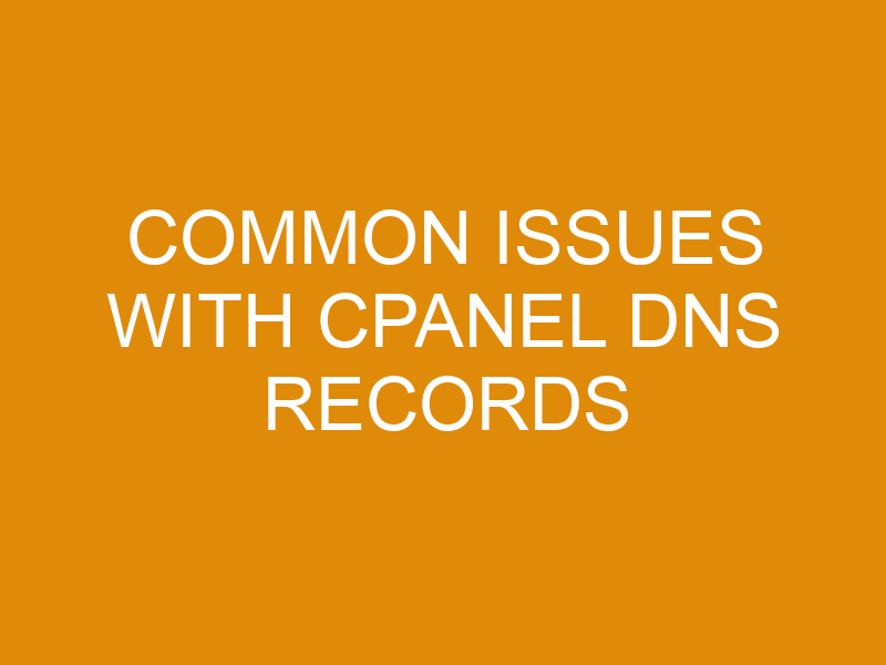 Common Issues With Cpanel Dns Records XMart Host